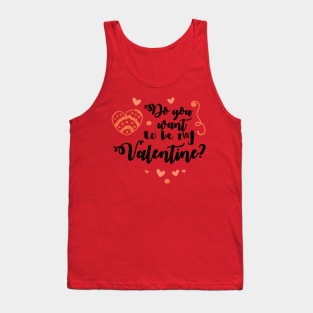 Do You Want To Be My Valentine Tank Top